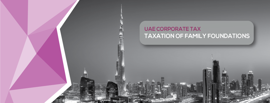 UAE Corporate Tax: Taxation Of Family Foundations