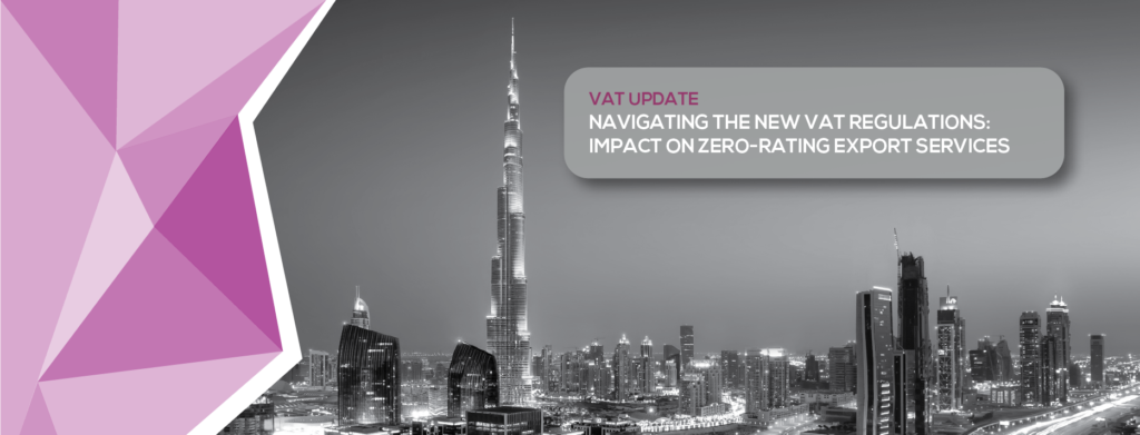 VAT Update: Navigating the New VAT Regulations: Impact on Zero-Rating Export Services