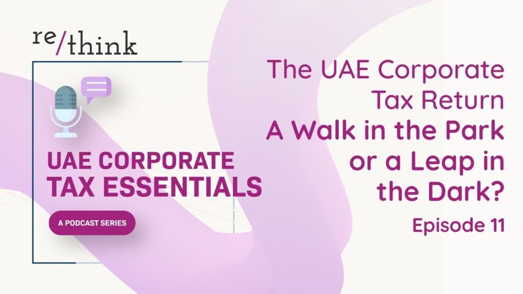 UAE Corporate Tax Essentials: Ep 11 – Your Annual CTR – A Walk in the Park or a Leap in the Dark?